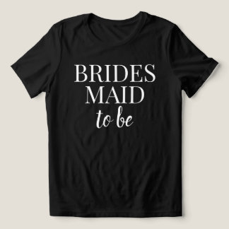Bridesmaid To Be Black & White T-Shirt Tri-Blend Shirt