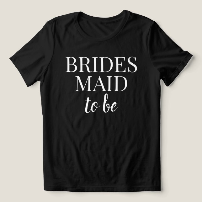 Bridesmaid To Be Black & White T-Shirt Tri-Blend Shirt (Design Front)