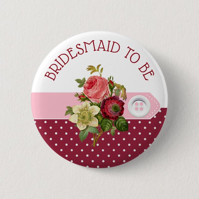 BRIDESMAID to be Burgundy Roses Wedding Button (Front)