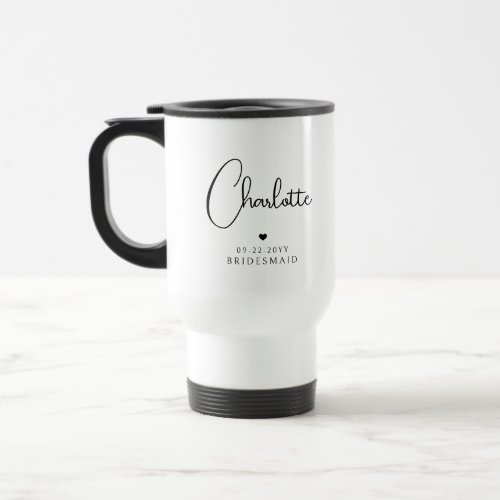 Bridesmaid Wedding Simple Modern Script Name Travel Mug