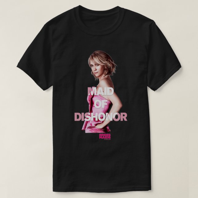Bridesmaids Annie Maid of Dishonor  T-Shirt (Design Front)