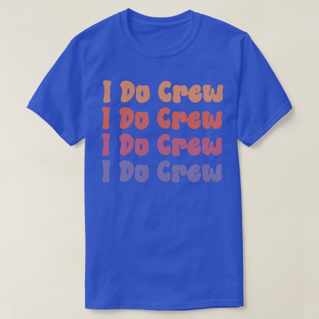 Bridesmaids I Do Crew Retro Bachelorette Party Bri T-Shirt (Design Front)