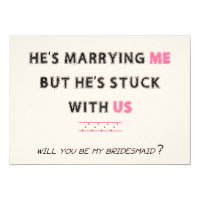 Bridesmaids Invitation Stuck with us Funny Card