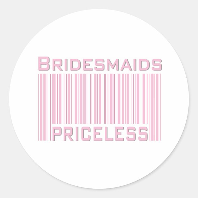 Bridesmaids Priceless Classic Round Sticker (Front)
