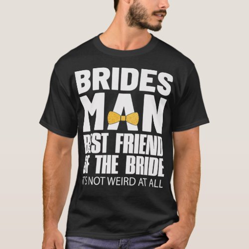 Bridesman Best Friend of The Bride Wedding Party P T_Shirt