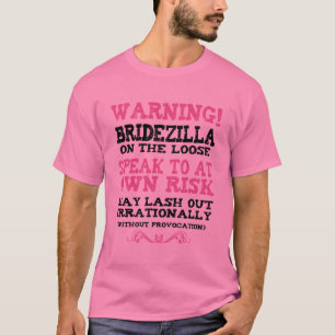 Bridezilla On The Loose T-Shirt