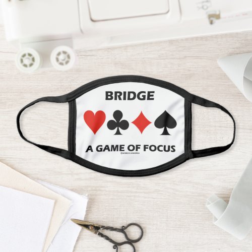 Bridge A Game Of Focus Duplicate Bridge Humor Face Mask