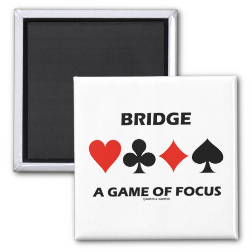 Bridge A Game Of Focus Duplicate Bridge Humor Magnet