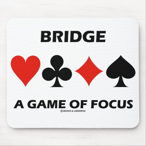 Bridge A Game Of Focus Duplicate Bridge Humor Mouse Pad