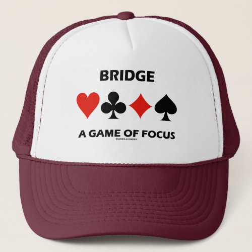 Bridge A Game Of Focus Duplicate Bridge Humor Trucker Hat