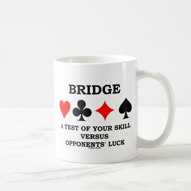 Bridge A Test Of Your Skill Versus Opponents' Luck Coffee Mug (Right)