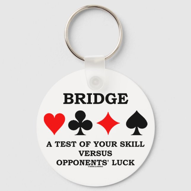 Bridge A Test Of Your Skill Versus Opponents' Luck Keychain (Front)