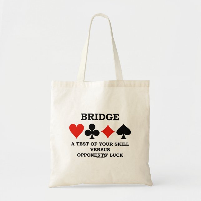 Bridge A Test Of Your Skill Versus Opponents' Luck Tote Bag (Front)