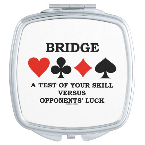 Bridge A Test Of Your Skill Vs Opponents Luck Compact Mirror