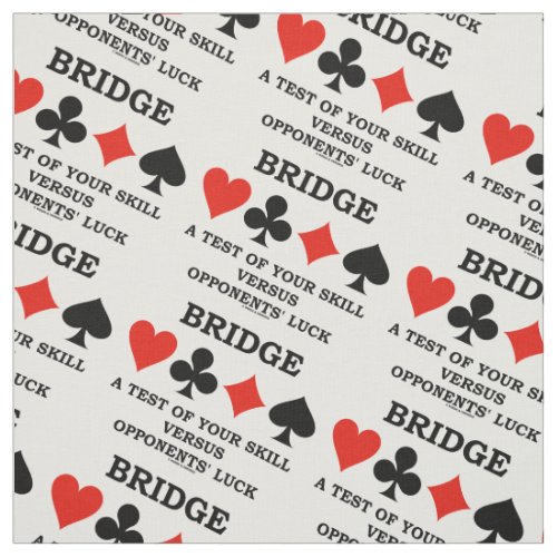 Bridge A Test Of Your Skill Vs Opponents Luck Fabric