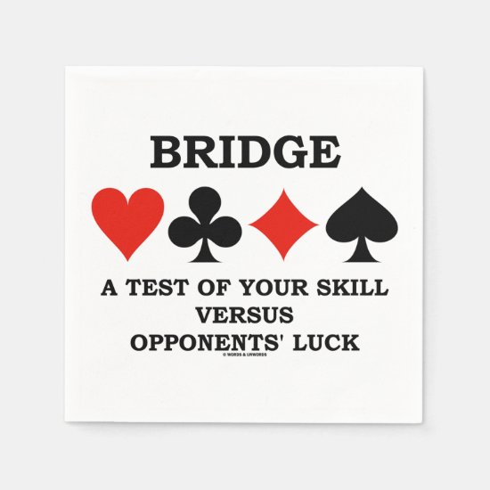 Bridge A Test Of Your Skill Vs Opponents' Luck Paper Napkin