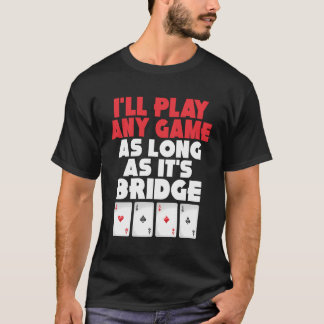 Bridge Card Game Apparel Clothing Outfit T-Shirt
