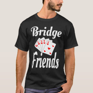 Bridge Card Game Bridge Friends Playing Cards Humo T-Shirt