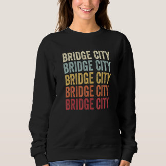 Bridge City Texas Bridge City TX Retro Vintage Tex Sweatshirt