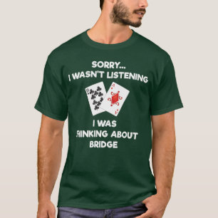Bridge Funny Bridge Card Listen friends T-Shirt