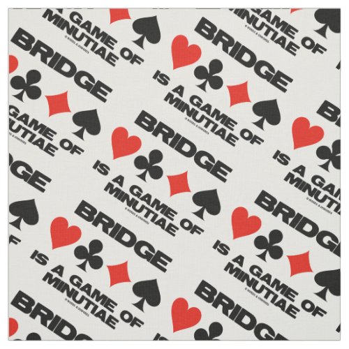 Bridge Is A Game Of Minutiae Four Card Suits Humor Fabric