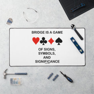 Bridge Is A Game Of Signs Symbols Significance Desk Mat