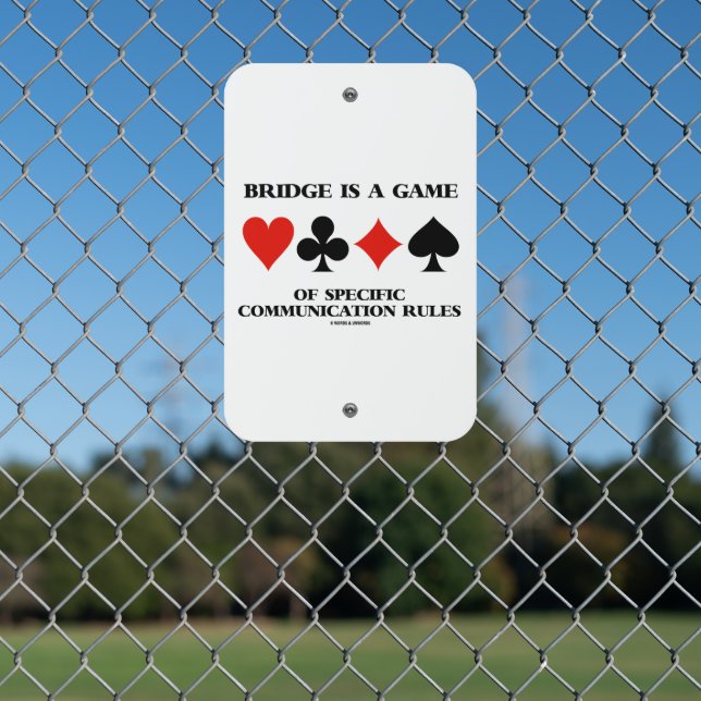 Bridge Is A Game Of Specific Communication Rules Metal Sign (In Situ(Fence))