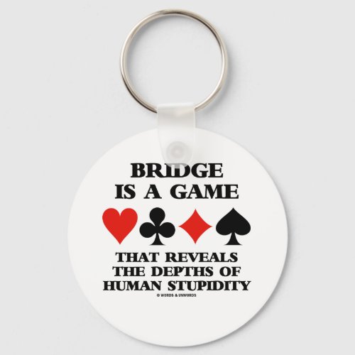 Bridge Is A Game Reveals Depths Of Human Stupidity Keychain