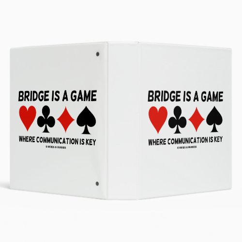 Bridge Is A Game Where Communication Is Key 3 Ring Binder