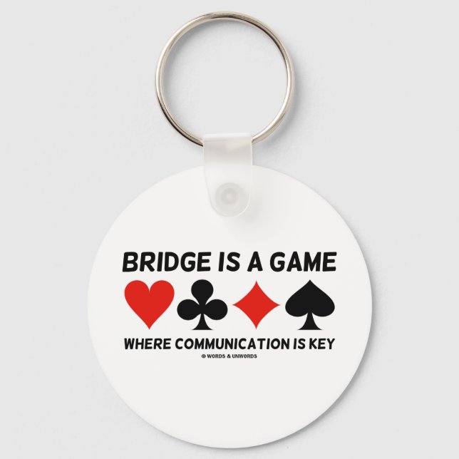 Bridge Is A Game Where Communication Is Key Keychain (Front)