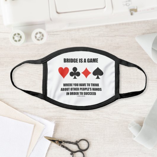 Bridge Is A Game Where Think Other People's Hands Face Mask (Insitu)