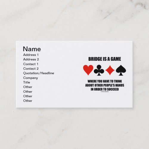 Bridge Is A Game Where You Have To Think About Business Card