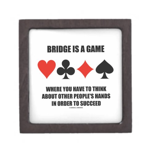 Bridge Is A Game Where You Have To Think About Gift Box