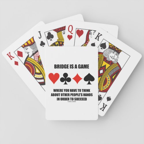 Bridge Is A Game Where You Have To Think About Playing Cards