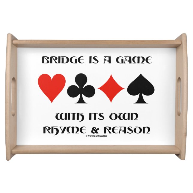Bridge Is A Game With Its Own Rhyme And Reason Serving Tray (Front)