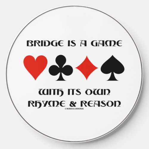 Bridge Is A Game With Its Own Rhyme And Reason Wireless Charger