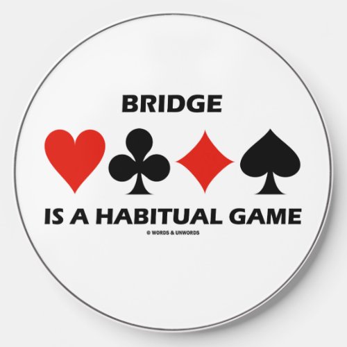 Bridge Is A Habitual Game Four Card Suits Wireless Charger