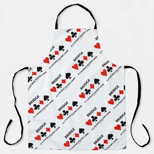Bridge Is A Patient Player's Game Four Card Suits Apron (Front)