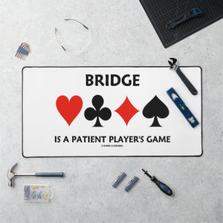 Bridge Is A Patient Player's Game Four Card Suits Desk Mat