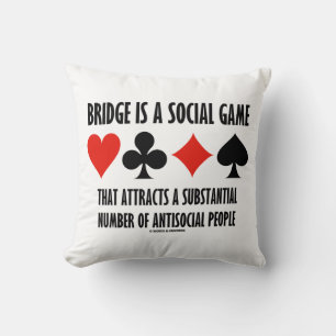 Bridge Is A Social Game Attracts Antisocial People Throw Pillow