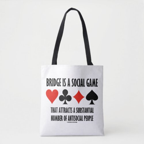 Bridge Is A Social Game Attracts Antisocial People Tote Bag