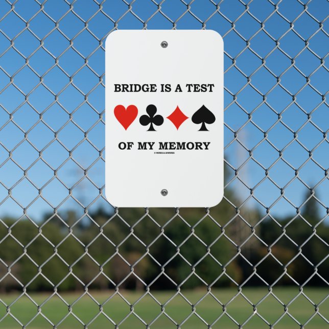 Bridge Is A Test Of My Memory Four Card Suits Metal Sign (In Situ(Fence))