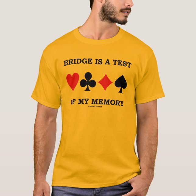 Bridge Is A Test Of My Memory (Four Card Suits) T-Shirt (Front)