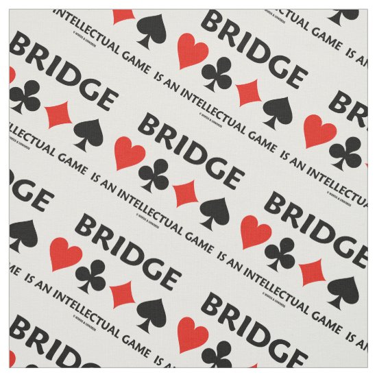 Bridge Is An Intellectual Game Four Card Suits Fabric