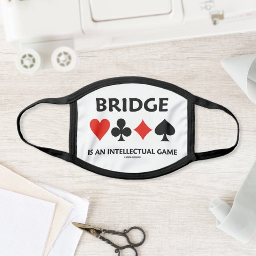 Bridge Is An Intellectual Game Four Card Suits Face Mask