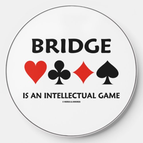 Bridge Is An Intellectual Game Four Card Suits Wireless Charger