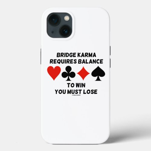 Bridge Karma Requires Balance To Win You Must Lose iPhone 13 Case