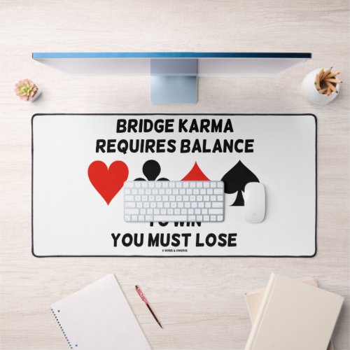 Bridge Karma Requires Balance To Win You Must Lose Desk Mat