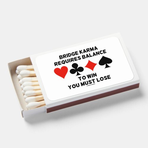 Bridge Karma Requires Balance To Win You Must Lose Matchboxes
