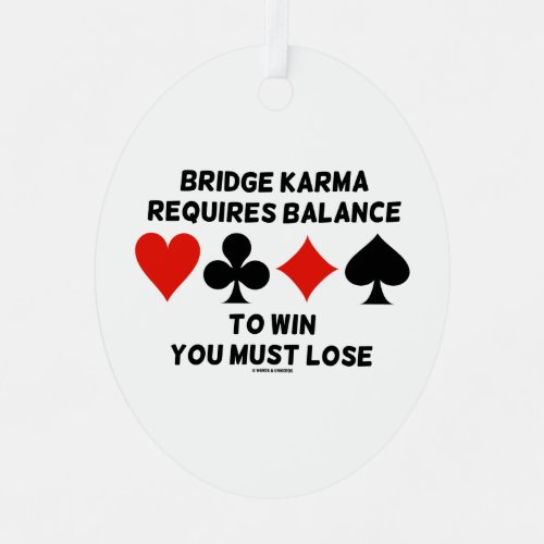 Bridge Karma Requires Balance To Win You Must Lose Metal Ornament